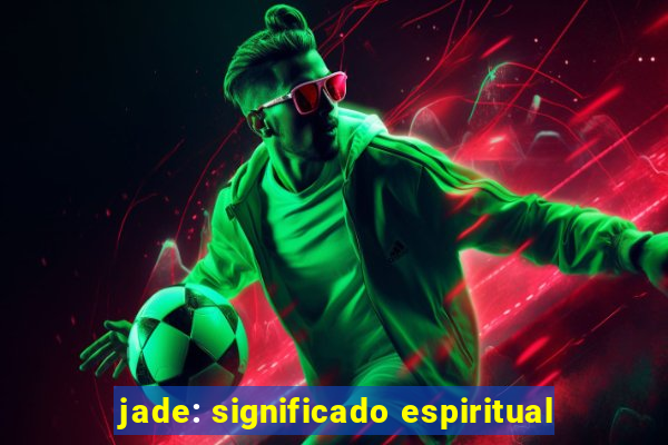 jade: significado espiritual